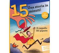 Il cappello del gigante. Una storia in 15 minuti! Ediz. a colori