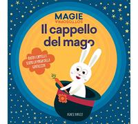 Il cappello del mago. Magie sottosopra. Ediz. a colori