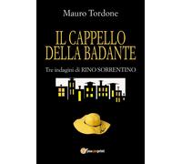 Il cappello della badante - Tre indagini di Rino Sorrentino di Mauro Tordone