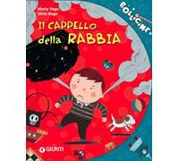 Il cappello della rabbia. Ediz. illustrata