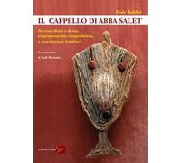Il cappello di Abba Salet. Percorsi clinici e di vita, tra gruppoanalisi, etnopsichiatria e costellazioni familiari