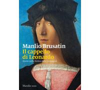 Il cappello di Leonardo. Storie sulla forma delle immagini - Brusatin Manlio