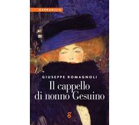 Il cappello di nonno Gesuino - Romagnoli Giuseppe