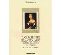 Il carabiniere e l'antiquario. Il furto del secolo tra intrighi, rivalità ed encomi