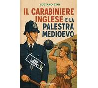 Il carabiniere inglese e la palestra Medioevo