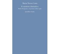 Il carattere distruttivo. Walter Benjamin e il pensiero della soglia - Cos...