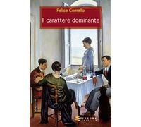 Il carattere dominante - Comello Felice