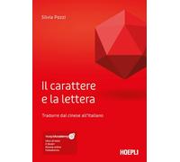 Il carattere e la lettera. Tradurre dal cinese all'italiano. Con ebook. Con risorse online