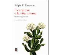 Il carattere e la vita umana. Quattro saggi inediti