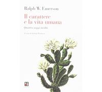 Il carattere e la vita umana. Quattro saggi inediti