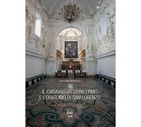 Il Caravaggio di Palermo e l'oratorio di San Lorenzo - Mendola Giovanni