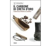 Il carbone di Creta d'oro. Storia della miniera di Cludinico