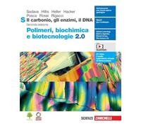 Il carbonio, gli enzimi, il DNA. Polimeri, biochimica e biotecnologie 2.0 S. Per le Scuole superiori. Con Contenuto digitale (fornito elettronicamente)
