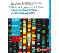 Il carbonio, gli enzimi, il DNA. Polimeri, biochimica e biotecnologie 2.0 S. Per le Scuole superiori. Con e-book