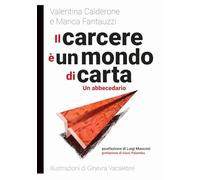 Il carcere è un mondo di carta - Calderone Valentina, Fantauzzi Marica