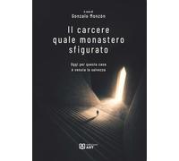 Il carcere quale monastero sfigurato. Oggi per questa casa è venuta la salvezza