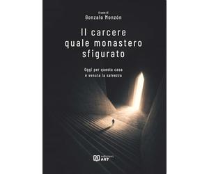 Il carcere quale monastero sfigurato. Oggi per questa casa è venuta la salvezza