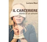 Il carceriere. Storia di un amore