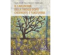 Il carcinoma della tiroide dopo Chernobyl e Fukushima