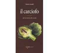 Il carciofo. Dal territorio alla tavola