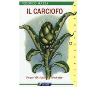 Il carciofo. Un po' di storia e 110 ricette