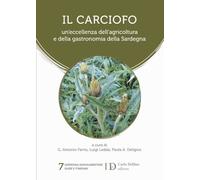 Il carciofo. Un'eccellenza dell'agricoltura e della gastronomia della Sard...
