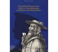 Il Cardinal Bessarione Abate a Casteldurante e Federico da Montefeltro