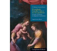 Il cardinale Camillo Cybo e la sua quadreria. Il casato, la ricchezza, la religi