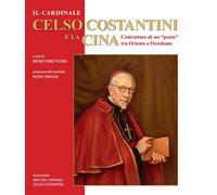Il cardinale Celso Costantini e la Cina. Costruttore di un «ponte» tra Oriente e