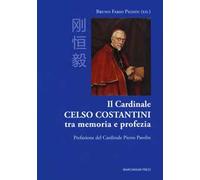 Il cardinale Celso Costantini tra memoria e profezia
