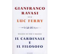 Il cardinale e il filosofo. Dialogo su fede e ragione