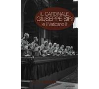 Il cardinale Giuseppe Siri e il Vaticano II. L'impegno per il rinnovamento della Chiesa
