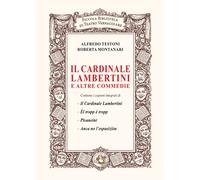 Il cardinale Lambertini e altre commedie. Nuova ediz. - Testoni Alfredo, M...
