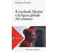 Il cardinale Martini e la figura globale del cristiano