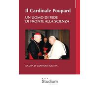Il cardinale Poupard. Un uomo di fede di fronte alla scienza