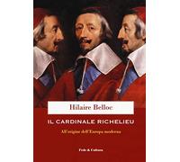 Il cardinale Richelieu. All'origine dell'Europa moderna
