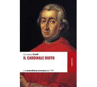 Il cardinale Ruffo e la straordinaria avventura del 1799