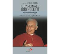 Il cardinale Ugo Poletti. Atti del convegno di studi (Laterano, 4 novembre...