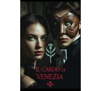 Il cardo di Venezia: Un romanzo di Ossessione, Arte e Libertà