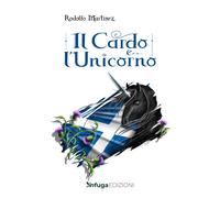 Il cardo e l'Unicorno - Martinez Rodolfo