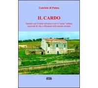 Il cardo. Incontri con il cardo selvatico e con il «cardo» urbano (racconti di vita e riflessioni sulla morale sociale)