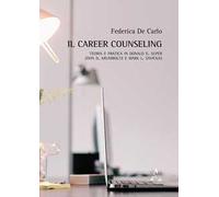 Il career counseling. Teoria e pratica in Donald E. Super, John D. Krumboltz e Mark L. Savickas