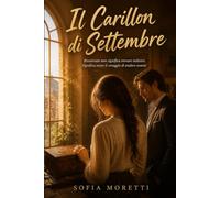 Il Carillon di Settembre: Un romanzo intimo e profondo sulla memoria, i segreti del passato e la forza di ricominciare.