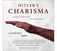 Il carisma di Hitler: guidare milioni nell'abisso