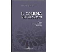 Il carisma nel secolo XI. Genesi, forme e dinamiche istituzionali. Atti del 27° Convegno del Centro studi avellaniti