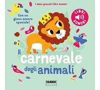 Il carnevale degli animali. Saint-Saëns. I miei piccoli libri sonori. Ediz. a colori