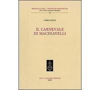 Il carnevale di Machiavelli - [Casa Editrice Leo S. Olschki]