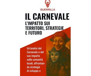 " Il Carnevale : l'impatto sui territori , strategie e futuro "