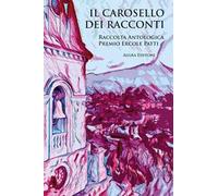 Il carosello dei racconti. Raccolta antologica Premio Ercole Patti