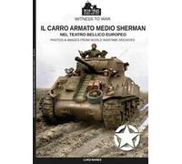 Il carro armato medio Sherman nel teatro bellico europeo